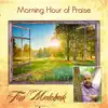 Morning Hour of Praise album lyrics, reviews, download