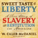 W. Caleb McDaniel - Sweet Taste of Liberty: A True Story of Slavery and Restitution in America