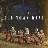 Our Last Night - Old Town Road