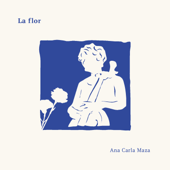 La Flor - Ana Carla Maza