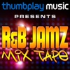 Thumbplay Music Presents: R&B Jamz Mix Tape