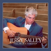 Jerry Salley - Call Me Old Fashioned