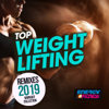 Top Weight Lifting Remixes 2019 Workout Collection (15 Tracks Non-Stop Mixed Compilation for Fitness & Workout) - Various Artists