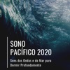 Sono Pacífico 2020 - Sons das Ondas e do Mar para Dormir Profundamente