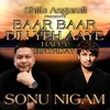 Sonu Nigam - Baar Baar Din Yeh Aaye Happy Birthday