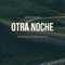 Otra Noche (feat. Alaxtor Calix & Champy M.J) - Samael Martinez lyrics