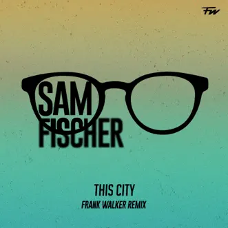 This City (Frank Walker Remix) - Single by Sam Fischer album reviews, ratings, credits