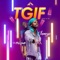 TGIF (feat. Dj Mic Smith) - Fameye lyrics
