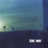 Gone Away - Single