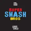 Super Smash Bros (feat. Louis The Child) - Single album lyrics, reviews, download