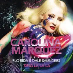 Sing La La La (Remixes) [feat. Flo Rida & Dale Saunders] - Carolina Marquez