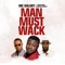 Man Must Wack (feat. Harrysong & Duncan Mighty) - MC Galaxy lyrics