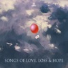 Songs of Love, Loss and Hope