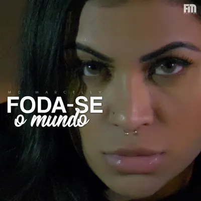 Foda-se o Mundo - Single - Mc Marcelly
