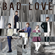 BAD LOVE - AAA