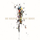 Be Silent F****n' Riot artwork