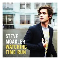 Watching Time Run - Steve Moakler