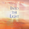 Into the Light: Real Life Stories About Angelic Visits, Visions of the Afterlife, and Other Pre-Death Experiences (Unabridged) - John Lerma