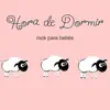 Hora de Dormir: Rock para Bebês album lyrics, reviews, download