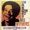 Lean On Me by Bill Withers