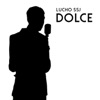 Lucho SSJ - Dolce