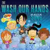 The Wash Our Hands Song (feat. The Little Sunshine Kids) - Single album lyrics, reviews, download