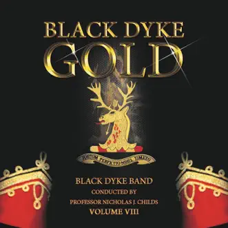 Black Dyke Gold, Vol. VIII by Black Dyke Band & Professor Nicholas J. Childs album reviews, ratings, credits