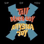 Tall Black Guy - Sip of You