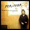 Per-Ivar - Minns att du var underbar