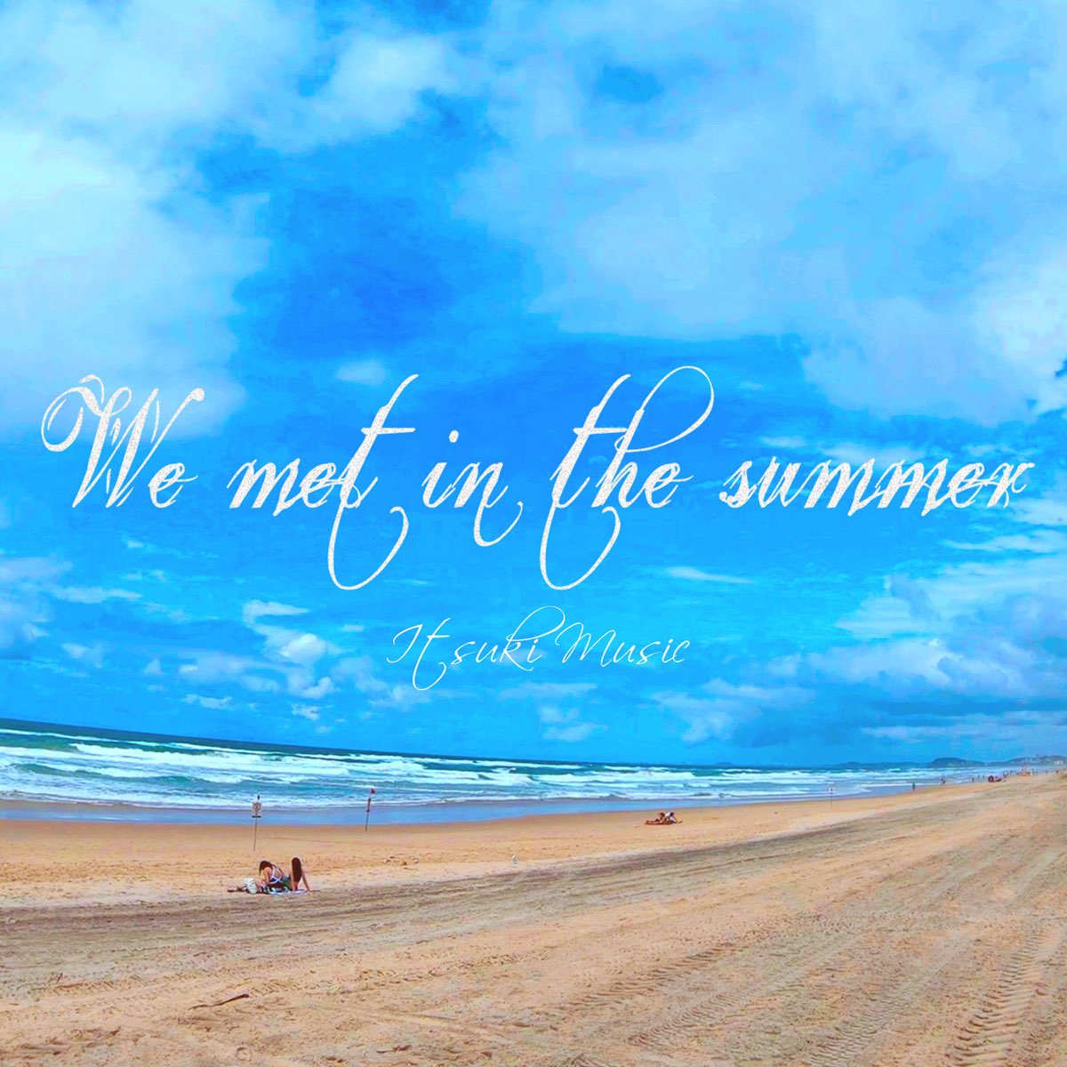 I met you in the summer. When i met you in the Summer.