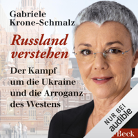 Gabriele Krone-Schmalz - Russland verstehen: Der Kampf um die Ukraine und die Arroganz des Westens artwork