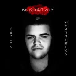 No Negativity (feat. WhatTheFox) - EP - Gedeón No Negativity (feat. WhatTheFox) - EP - Gedeón
