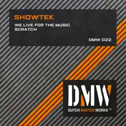 We Live for the Music / Scratch - Single - Showtek