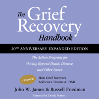 John W. James & Russell Friedman - The Grief Recovery Handbook, 20th Anniversary Expanded Edition: The Action Program for Moving Beyond Death, Divorce, and Other Losses, Including Health, Career, and Faith artwork