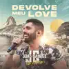 Devolve Meu Love (Ao Vivo No Rio De Janeiro / 2019) - Single album lyrics, reviews, download