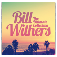 Bill Withers - The Ultimate Collection artwork