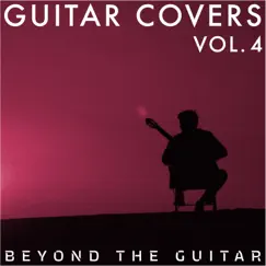 Guitar Covers, Vol. 4 by Beyond The Guitar album reviews, ratings, credits