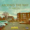 Around the Way (feat. Auspiddit) - Single album lyrics, reviews, download