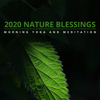2020 Nature Blessings - Morning Yoga and Meditation - Massage Tribe, calm music & Zen Healing Melodies