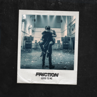 Friction - Good to Me artwork