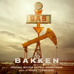 The Bakken (Original Motion Picture Soundtrack) - Hanan Townshend The Bakken (Original Motion Picture Soundtrack) - Hanan Townshend