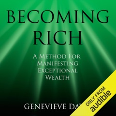 Becoming Rich: A Method for Manifesting Exceptional Wealth (A Course in Manifesting) (Unabridged)