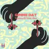 Gimme Dat - Single album lyrics, reviews, download