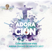 Adoración: Concierto en Vivo Arena Ciudad de México 2017 - Cielo Abierto