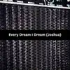 Every Dream I Dream (Joshua) song lyrics