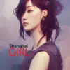 Shanghai Girl - Single album lyrics, reviews, download