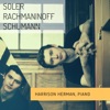 Antonio Soler, Sergei Rachmaninoff & Robert Schumann