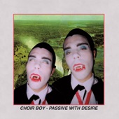 Choir Boy - Passive with Desire