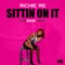 Sittin on It - Richie Re lyrics