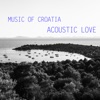 Music of Croatia - Acoustic love